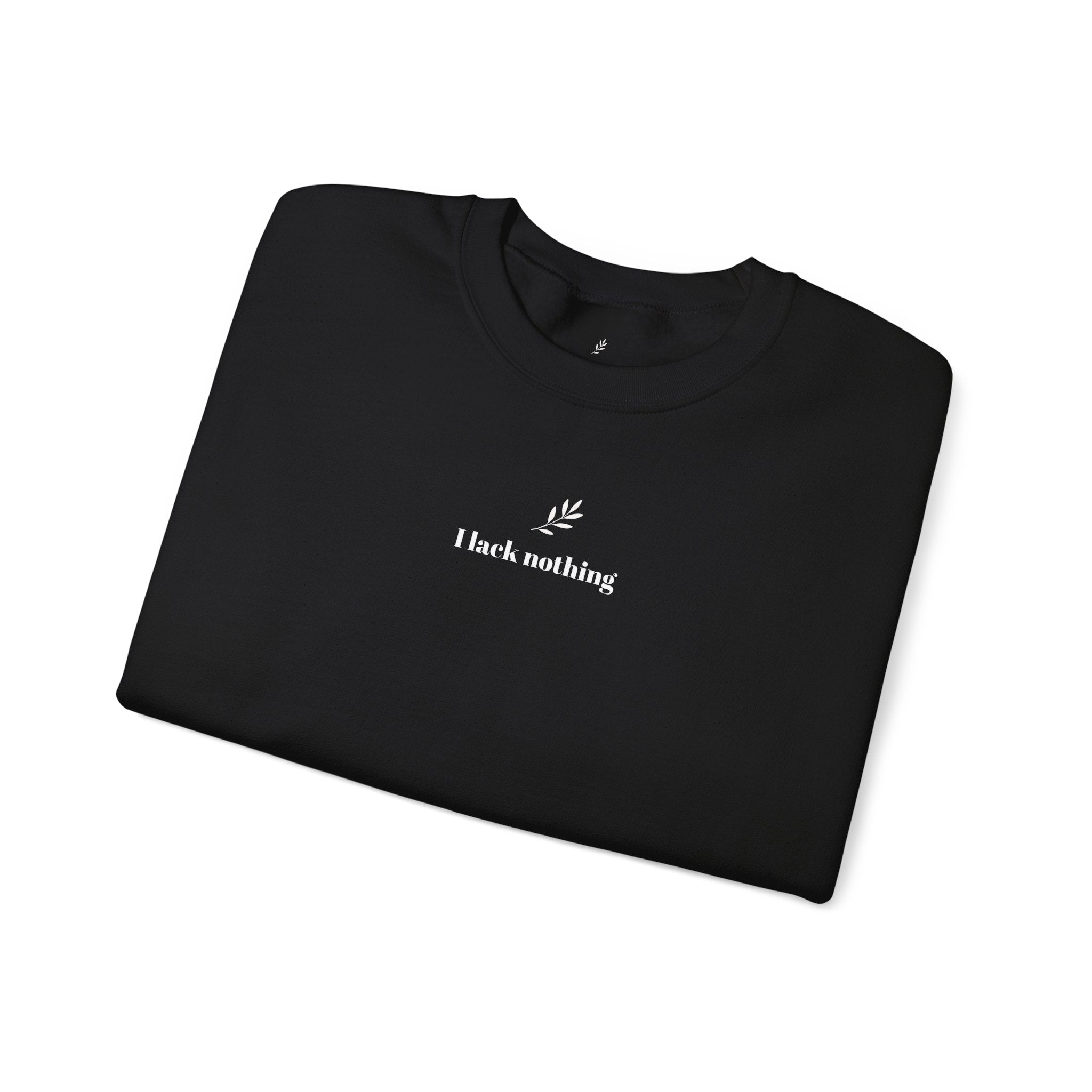 "I lack nothing" Sweatshirt - Unisex